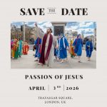 London’s Trafalgar Square to Host Landmark 15th Anniversary Performance of the Passion of Jesus on Good Friday